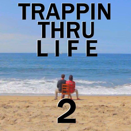 TRAPPIN THRU 𝙻𝙸𝙵𝙴 2