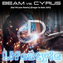 Beam Vs Cyrus - Lifestyle (Gregor le DahL Edit)