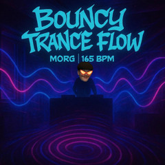 Bouncy Tranceflow | 160-165 BPM | Trance-Bounce Mix [MORG]