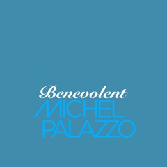 Michel Palazzo - Benevolent