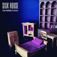 Sick House (Star Madman & Eulalie)