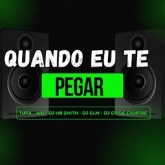 QUANDO EU TE PEGAR
