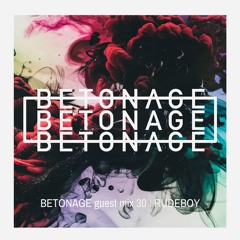 BETONAGE guest mix 30 : RUDEBOY