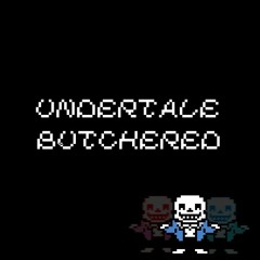 Undertale Butchered - MEGALOVANIA