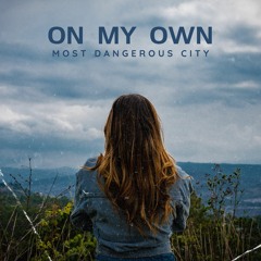 On My Own - Most Dangerous City