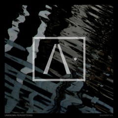 Various Artists - Unknown Perceptions Album Preview | BAHN001_VA