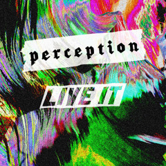 Live It - Perception