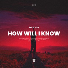 Desno - How Will I Know