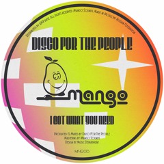 MNG015 | Disco For The People - I Got What You Need | Single