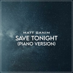 Save Tonight (Piano Version) - Matt Ganim
