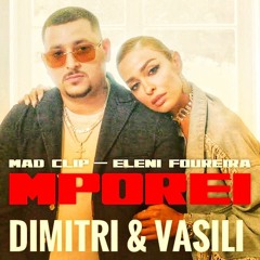 Mad Clip & Eleni Foureira - Mporei (Dimitri & Vasili) RMX