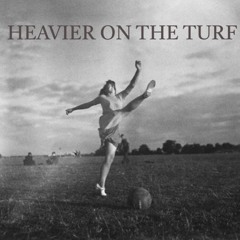 Heavier on the turf