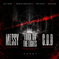 Messy x Turn On The Lights x G.O.D (ANNDY EDIT)
