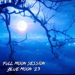 Full Moon Session - Blue Moon '23