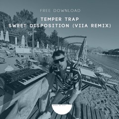 FREE DOWNLOAD: Temper Trap - Sweet Disposition (VIIA Remix)