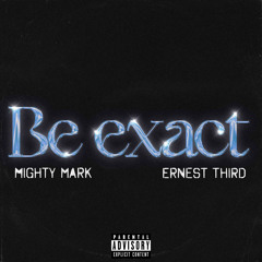 Be Exact(feat. Ernest Third)
