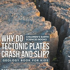 [VIEW] PDF 💘 Why Do Tectonic Plates Crash and Slip? Geology Book for Kids | Children