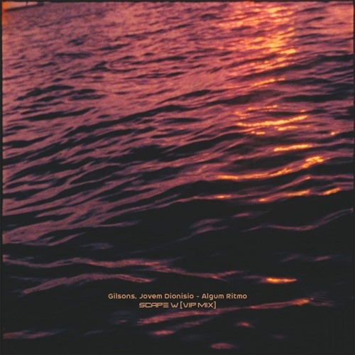 Gilsons, Jovem Dionisio - Algum Ritmo - Scape W (VIP MIX)