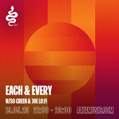 Each & Every w/ So Green & Joe Lo:Fi - Aaja Channel 1 - 19 05 23