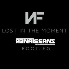 NF - Lost In The Moment Ft. Jonathan Thulin (Renaissanz Bootleg)