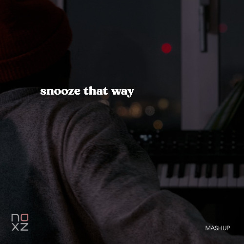 snooze that way [mashup]