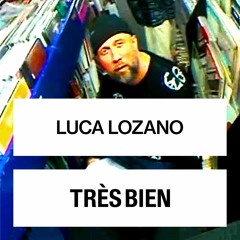 Luca Lozano mix for Très Bien: Lozano Unreleased