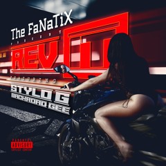 The FaNaTiX Ft Stylo G X Backroad G - Rev It (Explicit)
