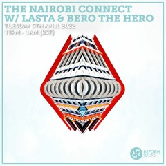 #20 The Nairobi Connect w Lasta & Bero The Hero / April 5th 2022