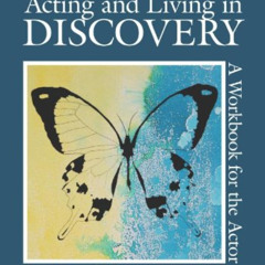 [Read] PDF 🧡 Acting and Living in Discovery: A Workbook for the Actor by  Carol Rose