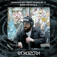 DIXIE KRYSTALZ | Random Records series EP. 9 | 07/10/2022