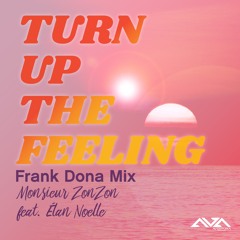 Turn Up The Feeling (Franck Dona Radio Edit)Monsieur ZonZon feat. Elan Noelle