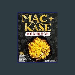 {PDF} 📚 Das Mac+Käse-Kochbuch: 365 Tage klassische und kreative Rezepte - von hausgemachten Favori