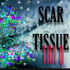 Scar Tissue - Tha Q