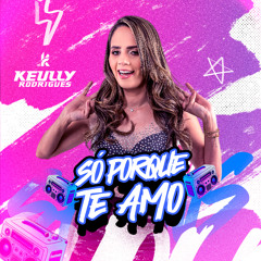 Só Porque Te Amo