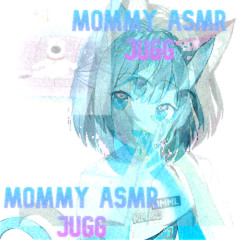 mommyasmr.jugg
