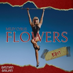 Miley Cyrus - Flowers (Bastian Brilian Edit)