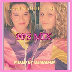01 Flaming Shell Suits & Hair Spray 80s Mix