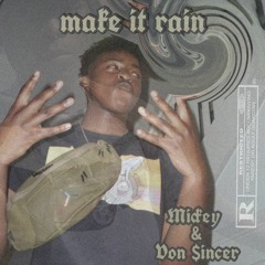 MAKE IT RAIN FT. VON $INCER
