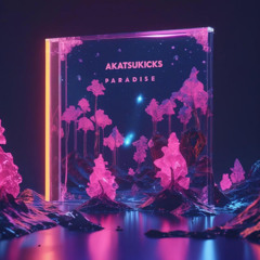 Akatsukicks - Paradise