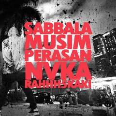 Sabbala – Musim Perasan feat. Nvka & Rahhh5Kaki