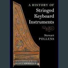 Read$$ ✨ A History of Stringed Keyboard Instruments     Kindle Edition PDF EBOOK DOWNLOAD