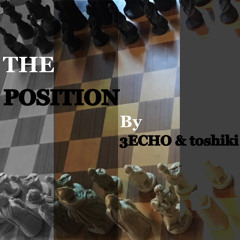 THE POSITION  by 3ECHO , toshiki