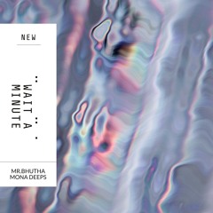 Wait a Minute - Mona Deeps - Mr bhutha sounds (original remix)