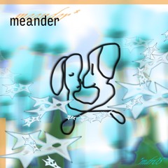Meander #6 w/ forlorn (15/06/25)