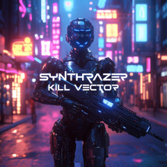 SYNTHRAZER - Kill Vector [Official Audio]
