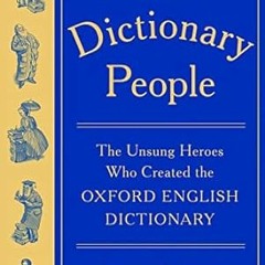 (READ-PDF) The Dictionary People: The Unsung Heroes Who Created the Oxford Englis