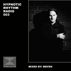 Hypnotic Rhythm Radio 003 - Mixed by: BØVEN