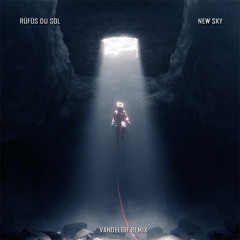 Rufus Du Sol - New Sky (Vandelor Remix) [BANDCAMP EXCLUSIVE]