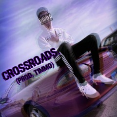 Crossroads. [prod. T1mmo]