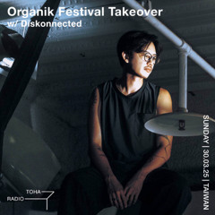 Organik Festival Takeover w/ Diskonnected @ TOHA Radio 2025.03.30